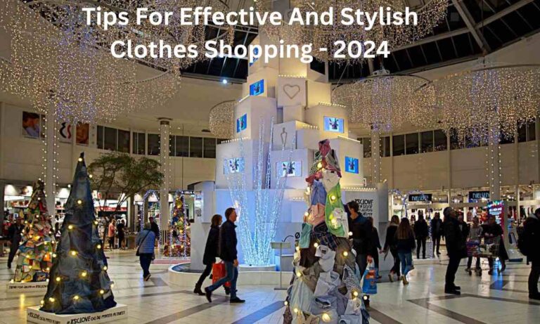 Tips For Effеctivе And Stylish Clothеs Shopping - 2024